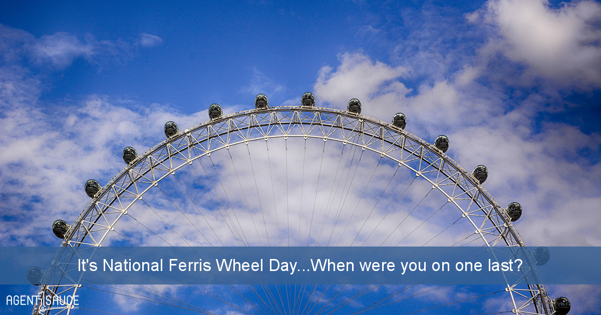 It's National Ferris Wheel Day...When were you on one last?