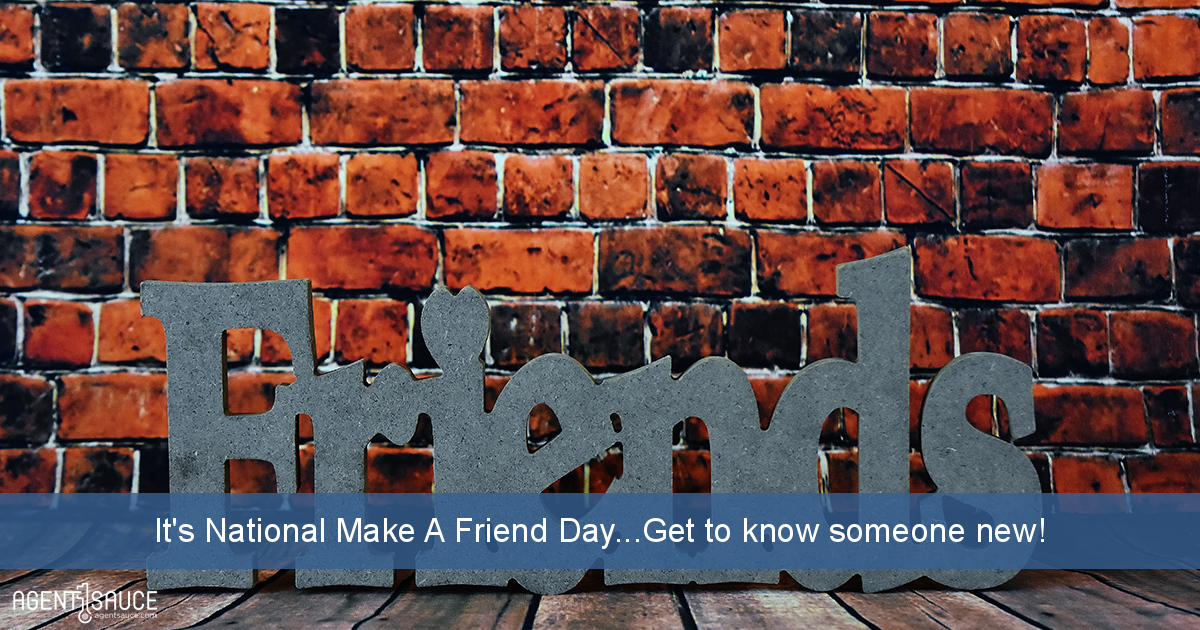 It's National Make A Friend Day...Get to know someone new!