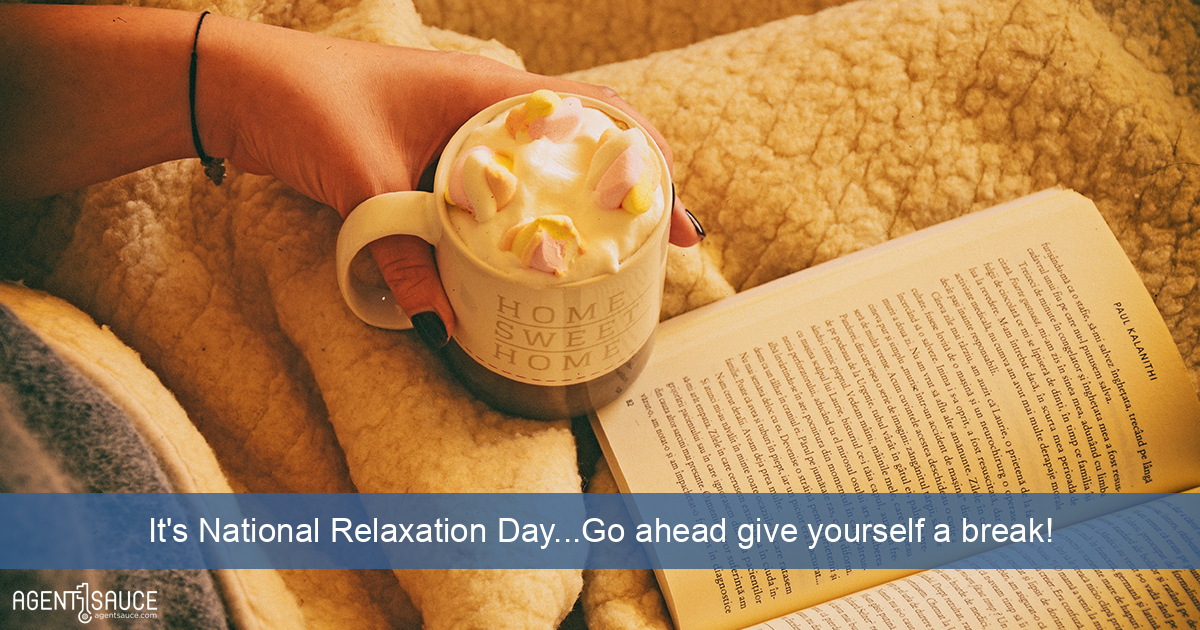 It's National Relaxation Day...Go ahead give yourself a break! 